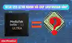 Helio G99-Ultra ngang với chip Snapdragon nào
