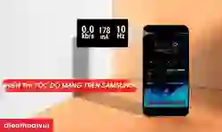 Hiển thị tốc độ mạng trên Samsung nhanh trong 3s mới