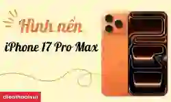 999+ hình nền iPhone 17 Pro Max Full HD, miễn phí