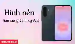 Hình nền Samsung Galaxy A37 đẹp