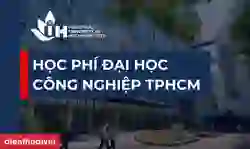 Học phí Đại học Công Nghiệp TPHCM 2026: Cập nhật mới nhất