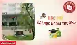 Học phí Đại học Ngoại Thương 2026: Tất cả các ngành học