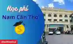 Học phí Nam Cần Thơ 2026: Tất cả hệ Đào tạo, mới nhất