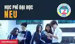 Học phí NEU 2026: Cập nhật đầy đủ, mới nhất