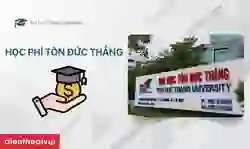 Học phí Tôn Đức Thắng 2025: Cập nhật đầy đủ, mới nhất