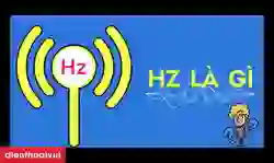 Hz là gì? Tần số 50Hz, 60Hz, 120Hz có ý nghĩa gì?