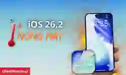 iOS 26.2 nóng máy: Nguyên nhân và 5 cách khắc phục