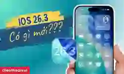 iOS 26.3 có gì mới? Đánh giá iOS 26.3 chi tiết