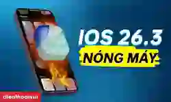 iOS 26.3 nóng máy: Nguyên nhân và cách khắc phục