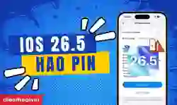 iOS 26.5 hao pin không? Nguyên nhân và cách khắc phục