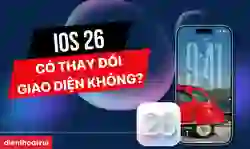 iOS 26 có thay đổi giao diện không