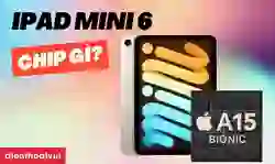 iPad Mini 6 chip gì?