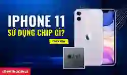 iPhone 11 chip gì