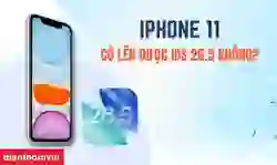 iPhone 11 có lên được iOS 26.5 không