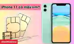iPhone 11 có mấy SIM? iPhone 11 lắp được mấy SIM?