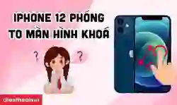 iPhone 12 bị phóng to màn hình khóa thì phải làm sao?