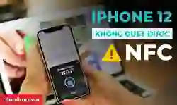 iPhone 12 không quét được NFC: Nguyên nhân và cách xử lý