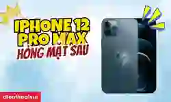iPhone 12 Pro Max bị bể mặt sau có sao không