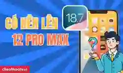iPhone 12 Pro Max có nên lên iOS 18.7 không