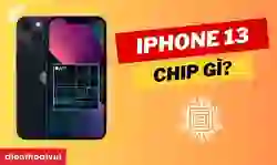 iPhone 13 chip gì? Chip Apple A15 Bionic có mạnh không?