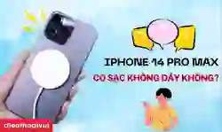 iPhone 14 Pro Max có sạc không dây không