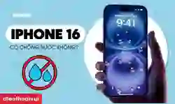 iPhone 16 có chống nước không? Dòng nào tốt nhất?