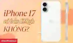 iPhone 17 có bản 128GB không?