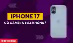 iPhone 17 có camera Tele không