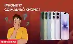 iPhone 17 có màu đỏ không