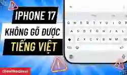 iPhone 17 không gõ được tiếng Việt