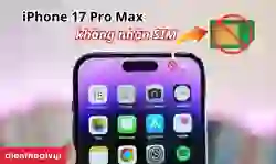 iPhone 17 Pro Max không nhận SIM: Cách khắc phục