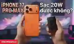 iPhone 17 Pro Max sạc 20W được không? Sạc mất bao lâu?
