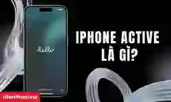 iPhone Active là gì? Có nên mua iPhone Active
