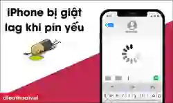 iPhone bị giật lag khi pin yếu do đâu? Cách xử lý thế nào?