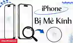 iPhone bị mẻ kính: Lý do và cách khắc phục