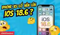 iPhone XS có lên được iOS 18.6 không