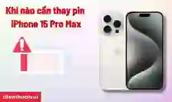 [GIẢI ĐÁP] Khi nào cần thay pin iPhone 15 Pro Max?