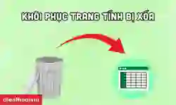 Khôi phục trang tính bị xóa đơn giản, hiệu quả nhất