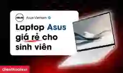 Laptop ASUS cho sinh viên chọn loại nào tốt nhất