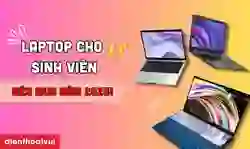 Laptop cho sinh viên chất lượng, giá rẻ