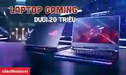 Laptop Gaming dưới 20 triệu