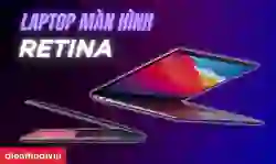 Laptop màn hình Retina