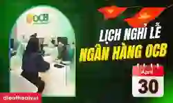 Lịch nghỉ lễ 30/4 của ngân hàng OCB 2026 đầy đủ