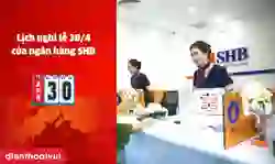 Cập nhật lịch nghỉ lễ 30/4 của ngân hàng SHB 2026 chi tiết