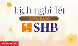 Lịch nghỉ Tết ngân hàng SHBBank 2026 Bính Ngọ chi tiết