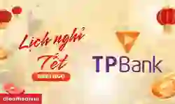 Lịch nghỉ Tết ngân hàng TPbank 2026 Bính Ngọ đầy đủ