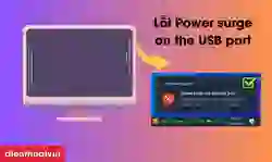 Lỗi Power surge on the USB port Windows làm sao?