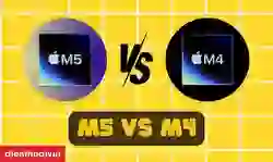 So sánh chip M5 vs M4