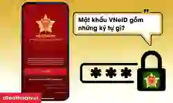 Mật khẩu VNeID gồm những ký tự gì? Cách đặt mật khẩu an toàn