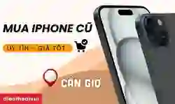 Địa chỉ mua iPhone cũ uy tín Cần Giờ uy tín, bảo hành toàn diện